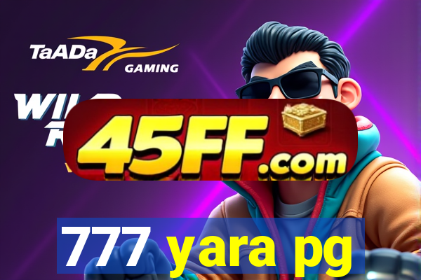777 yara pg